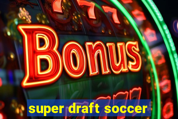 super draft soccer